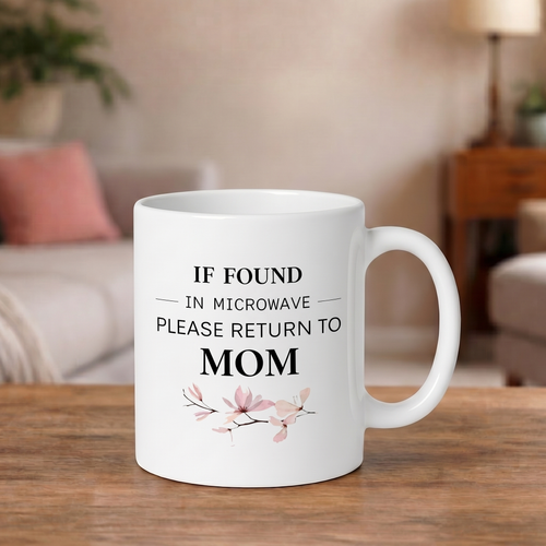 Grappige Moederdag Mok - If Found In Microwave Please Return To Mom - Keramische Koffiebeker - Cadeau voor Moeder