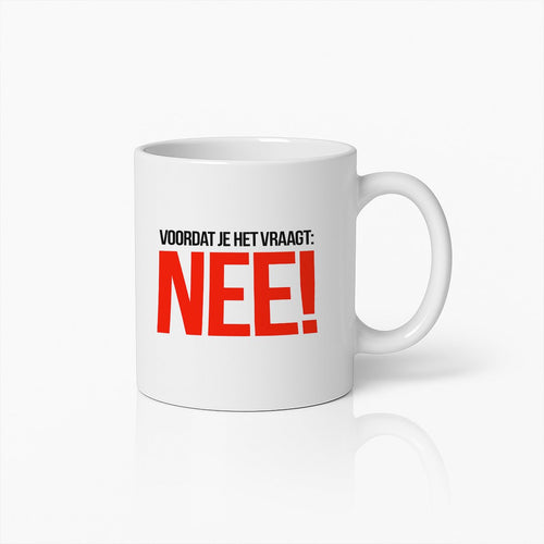 “Voordat Je Het Vraagt: NEE!” 330ML