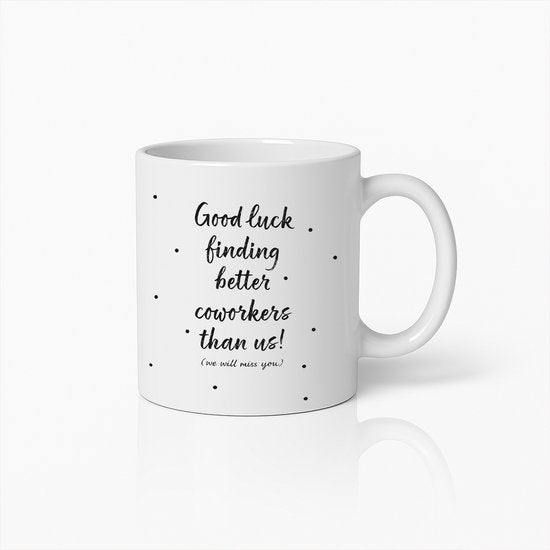 Grappige Afscheid Mok – “Succes met Betere Collega’s Vinden” – Cadeau voor Vertrekkende Collega