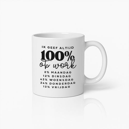 Grappige Koffiemok met "Ik Geef Altijd 100% op Werk" Tekst – Humoristisch Cadeau voor Collega’s & Kantoormedewerkers