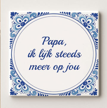 Hartverwarmende Familie Quote Keramische Tegel “Papa, Ik Lijk Steeds Meer Op Jou”