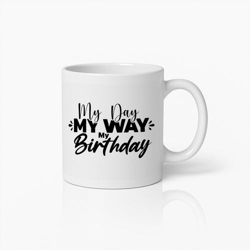 "My Day My Way My Birthday" Koffiemok