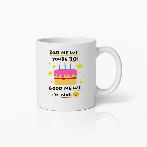 "Slecht Nieuws Jij Bent 30, Goed Nieuws Ik Niet" Koffiemok
