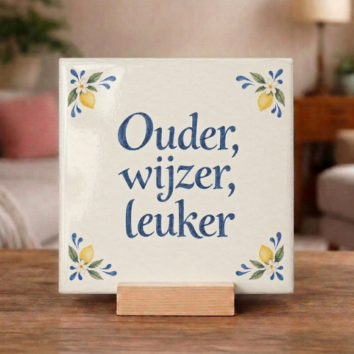 Tegeltje "Ouder, wijzer, leuker"