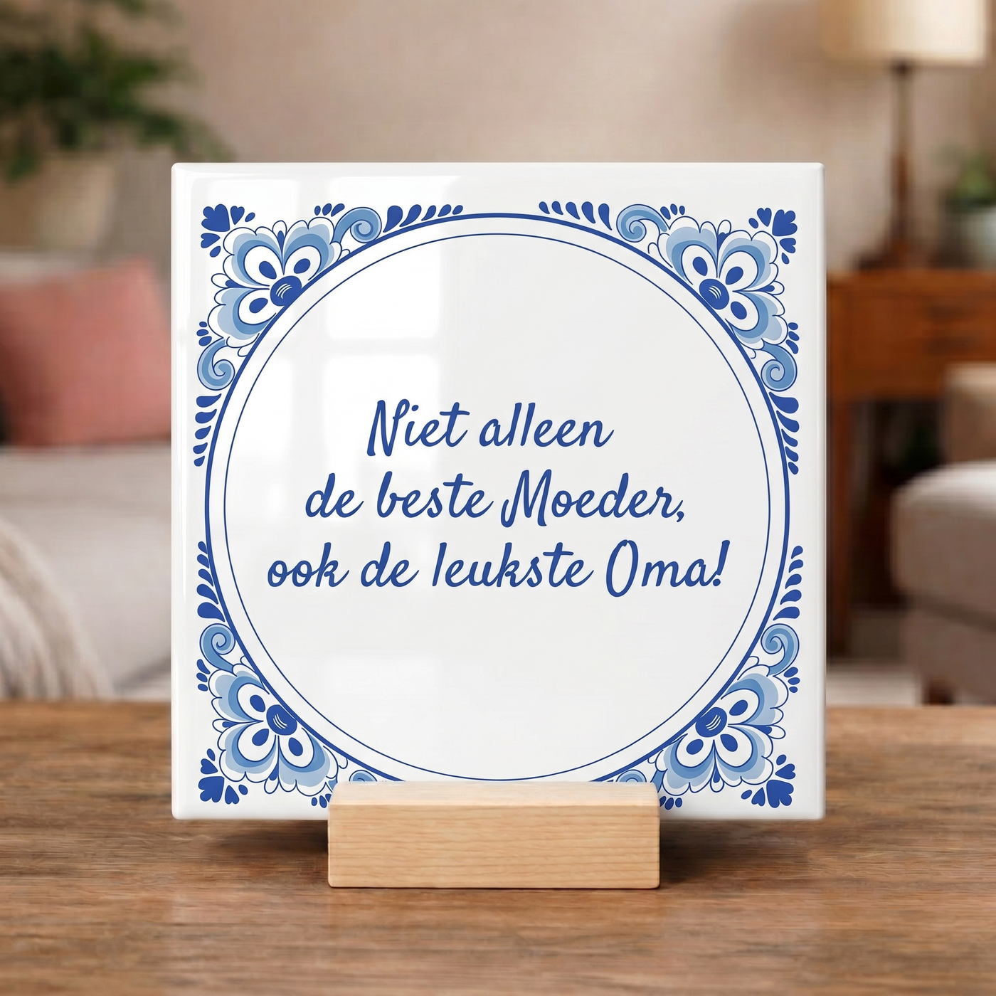 Tegeltje "Niet Alleen De Beste Moeder..."