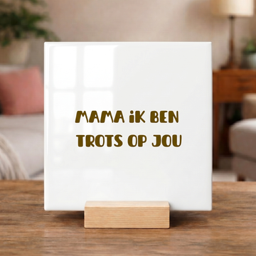 Tegeltje “Mama Ik Ben Trots Op Jou”