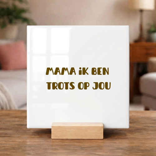 Tegeltje “Mama Ik Ben Trots Op Jou”